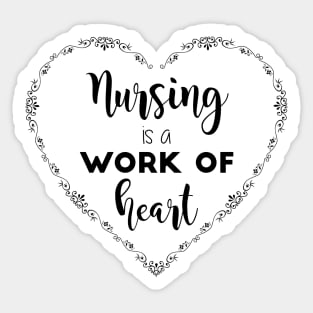 Nursing is a Work of Heart Sticker